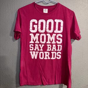 Good Moms Say Bad Words Tshirt